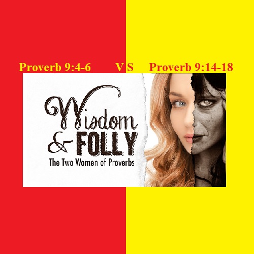 Wisdom vs Folly’s Invitation Proverb 9