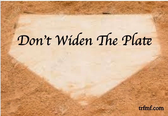 Don’t Widen The Plate